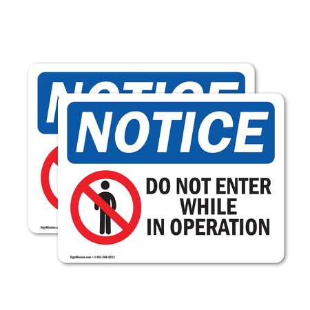 Signmission Do Not Enter While In Operation Sign, Vinyl Decal, 14in W x 10in L, 2PK OS-2PACK-NS-D-1014-L-11256